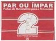 Par ou Ã?mpar: Fichas de Matemática para a Pré-Escola - 1 grau