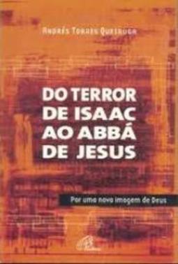 Do terror de Isaac ao Abbá de Jesus: Por uma nova imagem de Deus