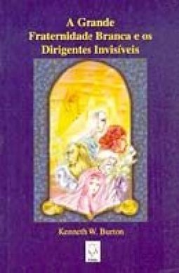 A Grande Fraternidade Branca e os Dirigentes Invisíveis