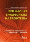 Ser Macuxi e Wapichana na fronteira: ausência de documentação, identidade e cidadania