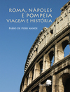 Roma, Nápoles e Pompeia: Viagem e história
