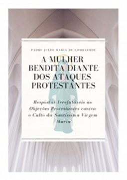 A Mulher Bendita diante dos Ataques Protestantes