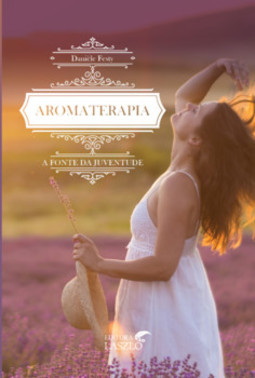 Aromaterapia, a fonte da juventude