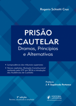 Prisão cautelar: Dramas, princípios e alternativas