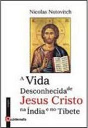Vida Desconhecida de Jesus Cristo na Índia e no Tibete, A - Importado