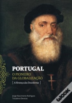 Portugal - O Pioneiro da Globalização (Coleção Desafios)