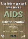 E se Tudo o que Você Ouviu Sobre a Aids Estiver Errado?
