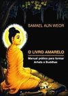 O Livro Amarelo - Manual prático para formar Arhats e Buddhas