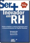 Ser+ Inovador Em Rh: Ideias Criativas E Novas Propostas Prara O Desenvolvimento Do Capital Humano