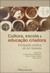 Cultura, escola e educação criadora: formação estética do ser humano