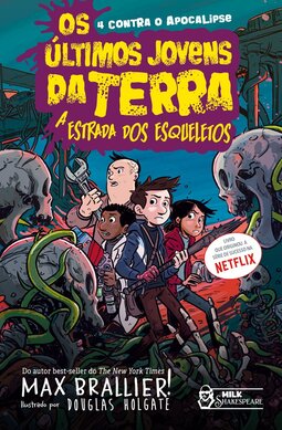 Os últimos jovens da Terra: a estrada dos esqueletos