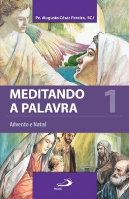Meditando a palavra: Advento e Natal