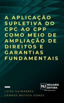 A aplicação supletiva do CPC ao CPP como meio de ampliação de direitos e garantias fundamentais