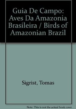 GUIA DE CAMPO - AVES DA AMAZONIA BRASILEIRA