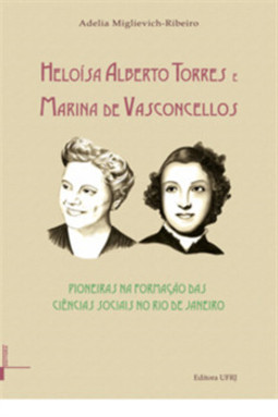 Heloísa Alberto Torres e Marina de Vasconcellos: pioneiras na formação das ciências sociais no Rio de Janeiro