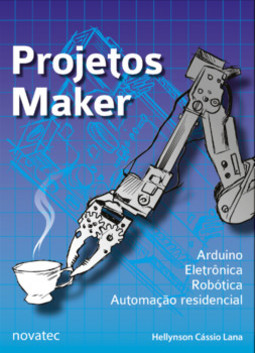 Projetos Maker: arduino, eletrônica, robótica, automação residencial