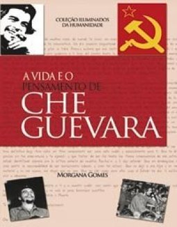 A vida e o pensamento de Che Guevara
