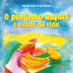 O pintinho Rafael e o ciclo da vida