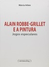 Alain Robbe-Grillet e a pintura: jogos especulares