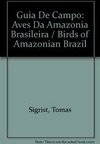 GUIA DE CAMPO - AVES DA AMAZONIA BRASILEIRA