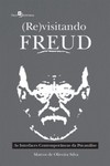 (Re)visitando Freud: as interfaces contemporâneas da psicanálise