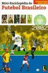 Mini-Enciclopédia do Futebol Brasileiro: Atualizado para 2004