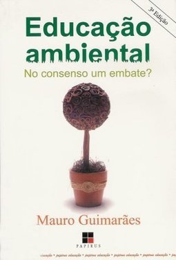 Educação Ambiental: no Consenso um Embate?