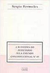 A Reforma do Judiciário Pela Emenda Constitucional nº 45