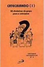 Catecriando ( I ): 30 Dinâmicas de Grupo para a Catequese