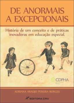 De anormais a excepcionais: história de um conceito e de práticas inovadoras em educação especial