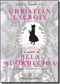 Christian Lacroix E O Conto Da Bela Adormecida