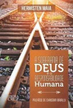 A Soberania de Deus e a Responsabilidade Humana