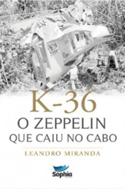 K-36 - O Zeppelin Que Caiu No Cabo