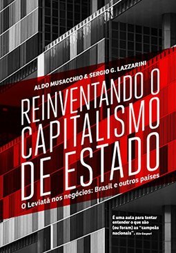 REINVENTANDO O CAPITALISMO DE ESTADO