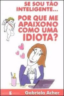 Se Sou Tão Inteligente... por que Me Apaixono Como uma Idiota?