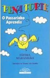 Pena Forte: o Passarinho Aprendiz
