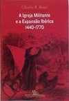 A Igreja Militante e a Expansão Ibérica: 1440-1770