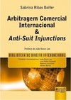 Arbitragem Comercial Internacional & Anti-suit Injunctions