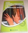 Ações Teoricas e Práticas de Linguistica aplicada e de Comunicação Social