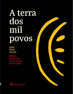 A terra dos mil povos: história indígena do Brasil contada por um índio