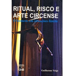Ritual, Risco e Arte Circense: o Homem Em Situações Limite
