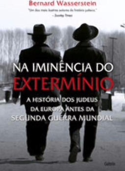 Na iminência do extermínio: a história dos judeus da Europa antes da Segunda Guerra Mundial