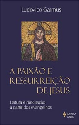 A paixão e ressurreição de Jesus