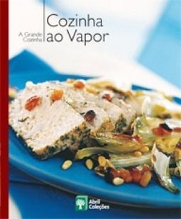 Coleção a Grande Cozinha: Cozinha Ao Vapor