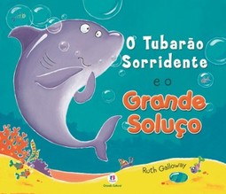 O tubarão sorridente e o grande soluço