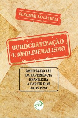 Burocratização e neoliberalismo: ambivalências da experiência brasileira a partir dos anos 1990