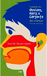 Cuidando dos Ouvidos, Nariz e Garganta das Crianças - Guia de Orientação