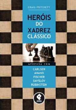 HERÓIS DO XADREZ CLÁSSICO - APRENDA COM CARLSEN, ANAND, FISCHER, SMYSLOV & RUBINSTEIN
