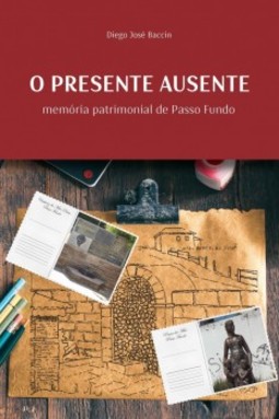 O presente ausente: Memória patrimonial de Passo Fundo