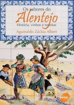 Os Sabores do Alentejo: História, Vinhos e Receitas